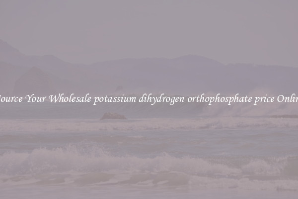 Source Your Wholesale potassium dihydrogen orthophosphate price Online