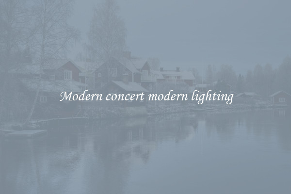 Modern concert modern lighting