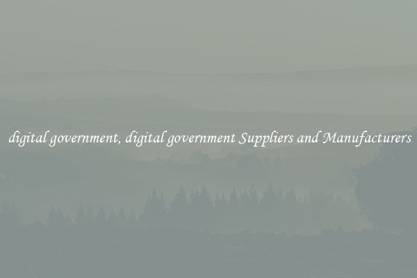 digital government, digital government Suppliers and Manufacturers