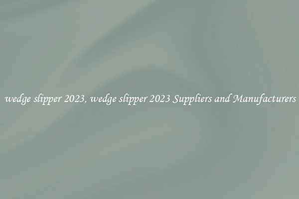 wedge slipper 2023, wedge slipper 2023 Suppliers and Manufacturers