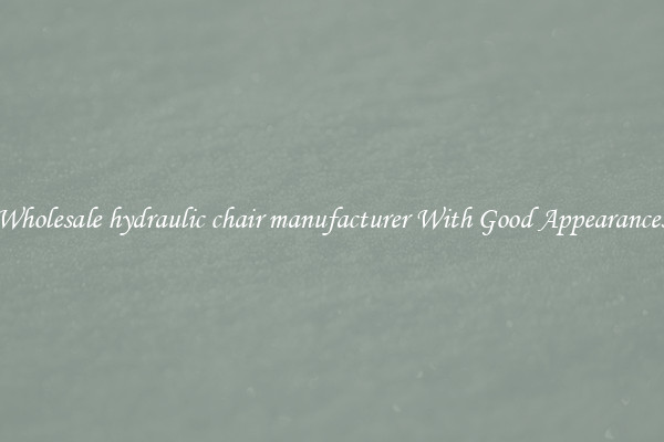 Wholesale hydraulic chair manufacturer With Good Appearances