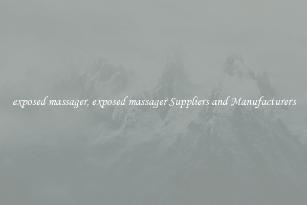 exposed massager, exposed massager Suppliers and Manufacturers