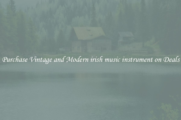 Purchase Vintage and Modern irish music instrument on Deals