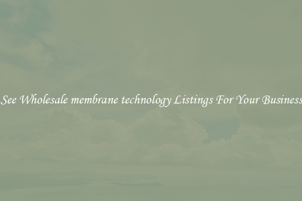 See Wholesale membrane technology Listings For Your Business