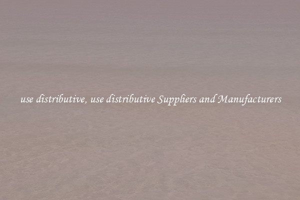 use distributive, use distributive Suppliers and Manufacturers