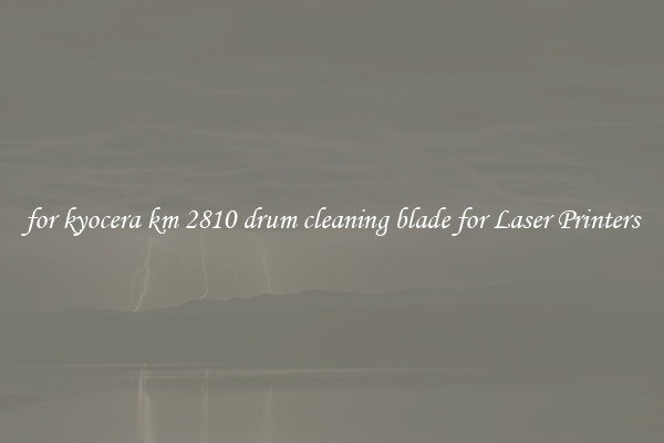 for kyocera km 2810 drum cleaning blade for Laser Printers