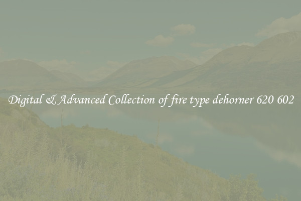Digital & Advanced Collection of fire type dehorner 620 602