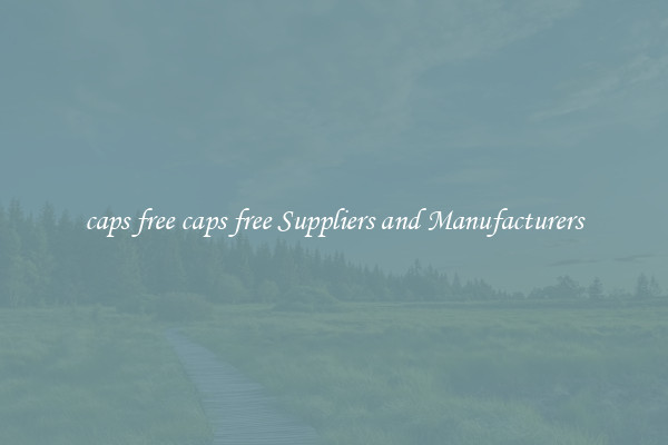 caps free caps free Suppliers and Manufacturers