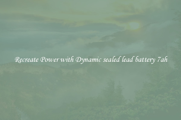 Recreate Power with Dynamic sealed lead battery 7ah