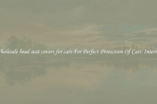 Wholesale bead seat covers for cars For Perfect Protection Of Cars' Interior 