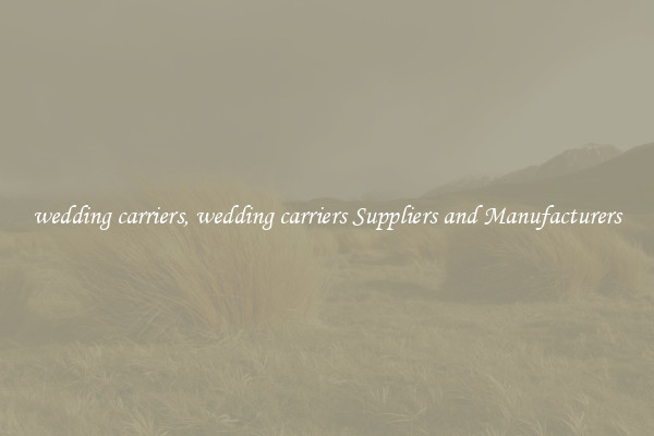 wedding carriers, wedding carriers Suppliers and Manufacturers