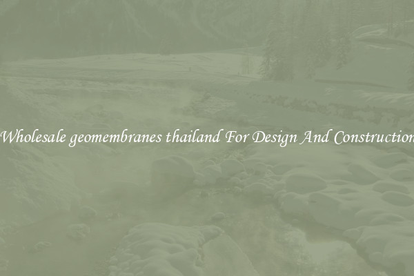 Wholesale geomembranes thailand For Design And Construction