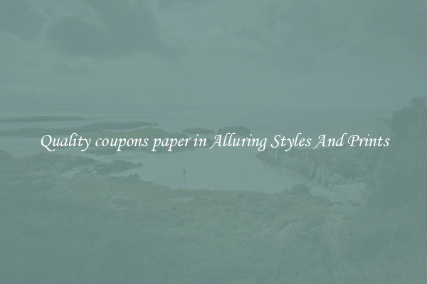 Quality coupons paper in Alluring Styles And Prints