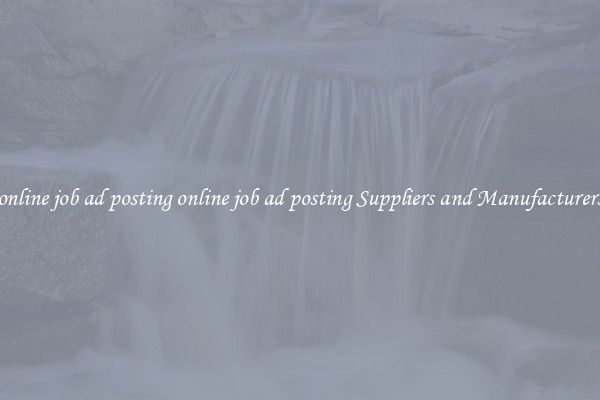 online job ad posting online job ad posting Suppliers and Manufacturers