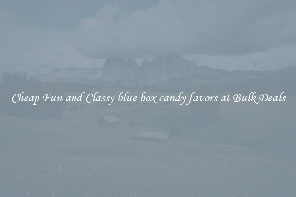 Cheap Fun and Classy blue box candy favors at Bulk Deals