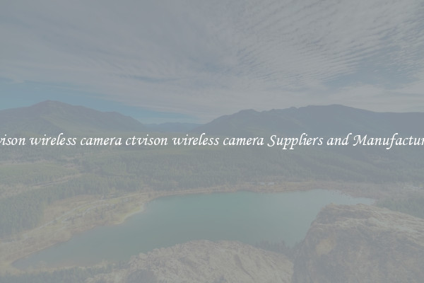 ctvison wireless camera ctvison wireless camera Suppliers and Manufacturers