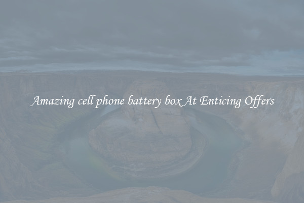 Amazing cell phone battery box At Enticing Offers
