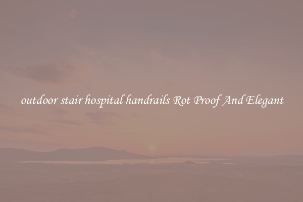 outdoor stair hospital handrails Rot Proof And Elegant