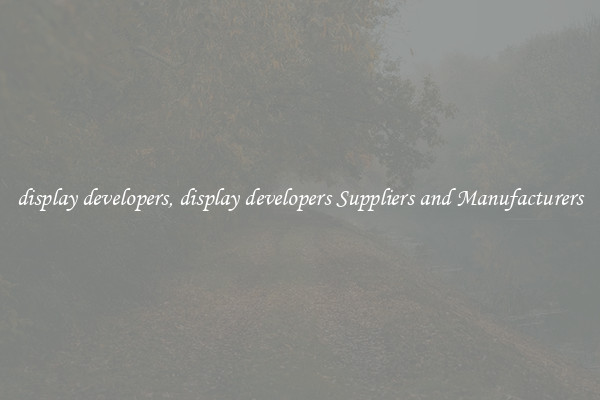 display developers, display developers Suppliers and Manufacturers
